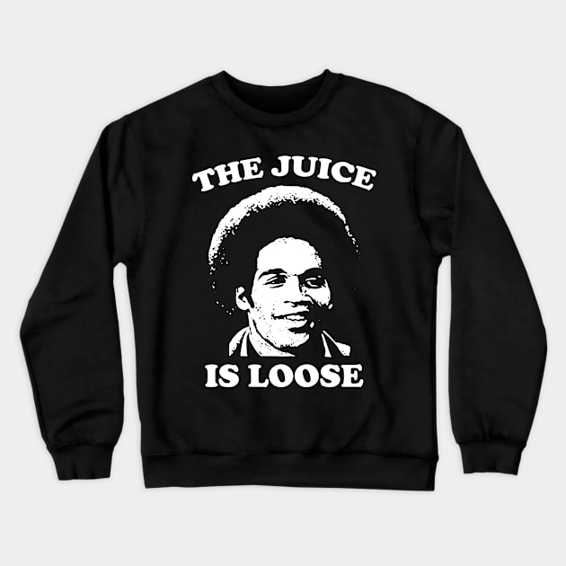 The Juice Is Loose - OJ Simpson Crewneck Sweatshirt by devilcat.art